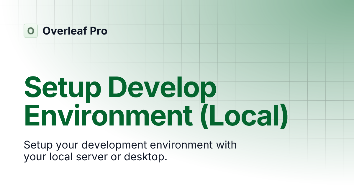 Setup Develop Environment (Local) | Developer | Overleaf Pro